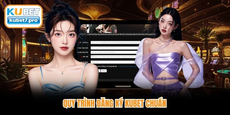 Quy trình đăng ký Kubet chuẩn