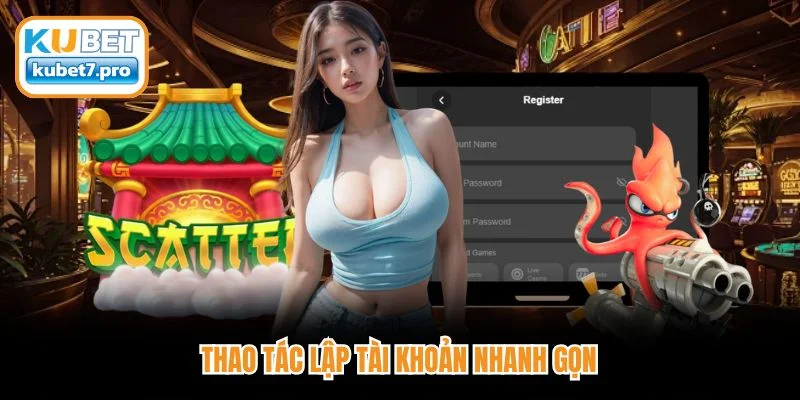 Thao tác lập tài khoản nhanh gọn