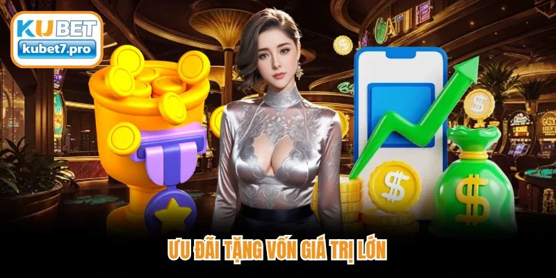 Ưu đãi tặng vốn giá trị lớn