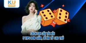 Cách Soi Cầu Tài Xỉu - 5 Tips Đơn Giản, Dễ Ăn Từ Cao Thủ
