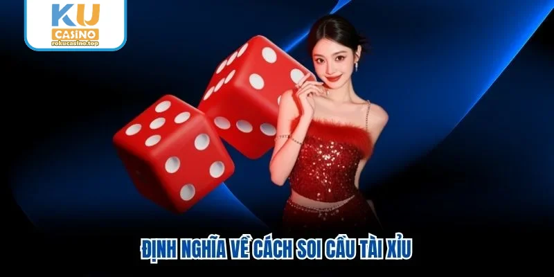 Định nghĩa về cách soi cầu tài xỉu