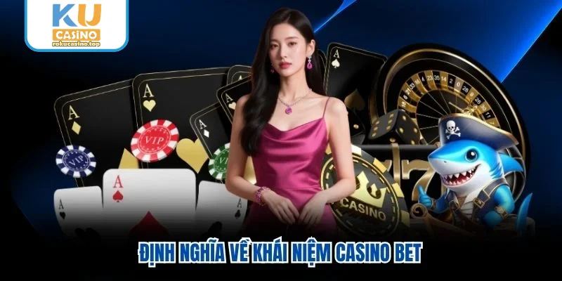 Định nghĩa về khái niệm casino bet Định nghĩa về khái niệm casino bet