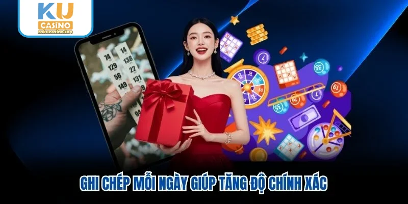 Ghi chép mỗi ngày giúp tăng độ chính xác
