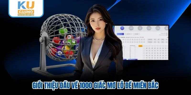 Giới thiệu đầu về 1000 giấc mơ lô đề miền bắc