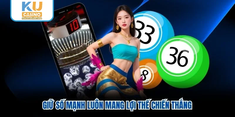 Giữ số mạnh luôn mang lợi thế chiến thắng