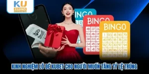 Kinh Nghiệm Lô Đề Kubet Cho Người Muốn Tăng Tỷ Lệ Trúng