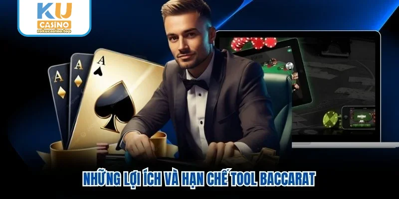 Những lợi ích và hạn chế tool baccarat