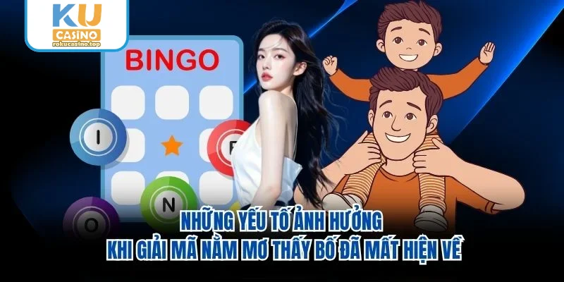Những yếu tố ảnh hưởng khi giải mã nằm mơ thấy bố đã mất hiện về