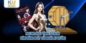Phương Pháp Tính Lô Chuẩn Đánh Hàng Ngày Giải Nghĩa Xu Hướng