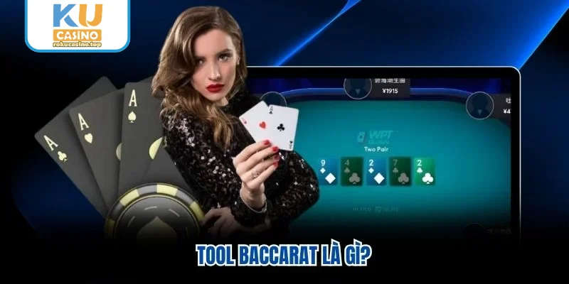 Tool Baccarat là gì?